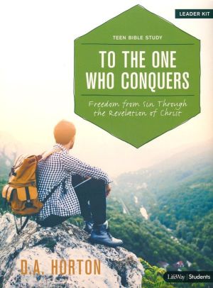 To the One Who Conquers - Teen Bible Study Leader Kit: Freedom from Sin Through the Revelation of Christ