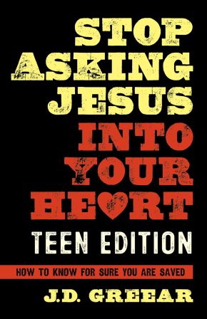Stop Asking Jesus Into Your Heart: The Teen Edition *Very Good*