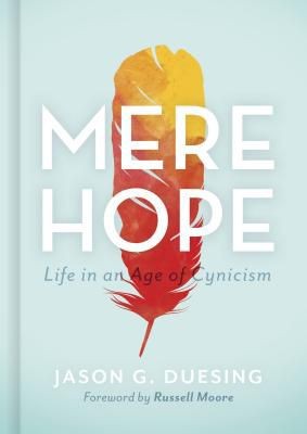 Mere Hope: Life in an Age of Cynicism *Very Good*