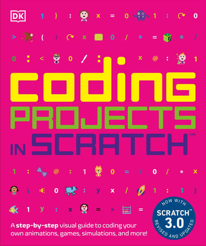 Coding Projects in Scratch: A Step-by-Step Visual Guide to Coding Your Own Animations, Games, Simulations, a (Computer Coding for Kids)