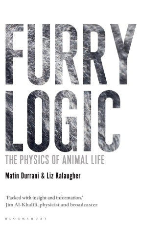 Furry Logic: The Physics of Animal Life (Bloomsbury Sigma) *Very Good*