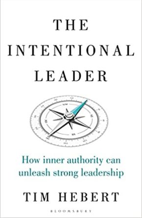 Intentional Leader, The: How Inner Authority Can Unleash Strong Leadership