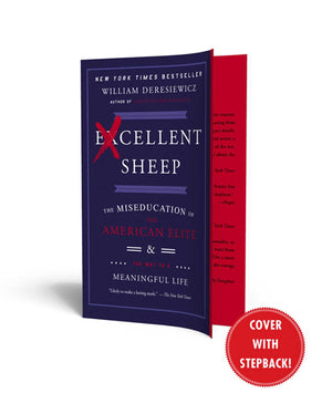 Excellent Sheep: The Miseducation of the American Elite and the Way to a Meaningful Life