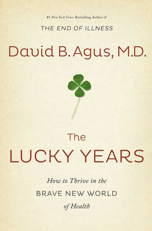 The Lucky Years: How to Thrive in the Brave New World of Health *Very Good*