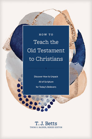 How to Teach the Old Testament to Christians: Discover How to Unpack All of Scripture for Today's Believers (Church Answers Resources)