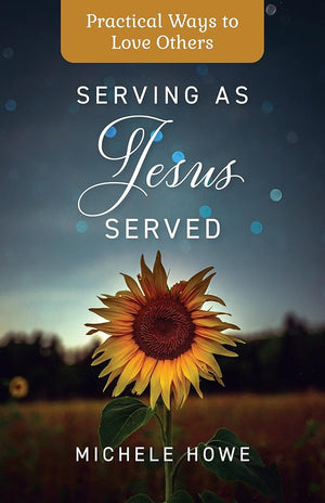 Serving as Jesus Served: Practical Ways to Love Others cover image