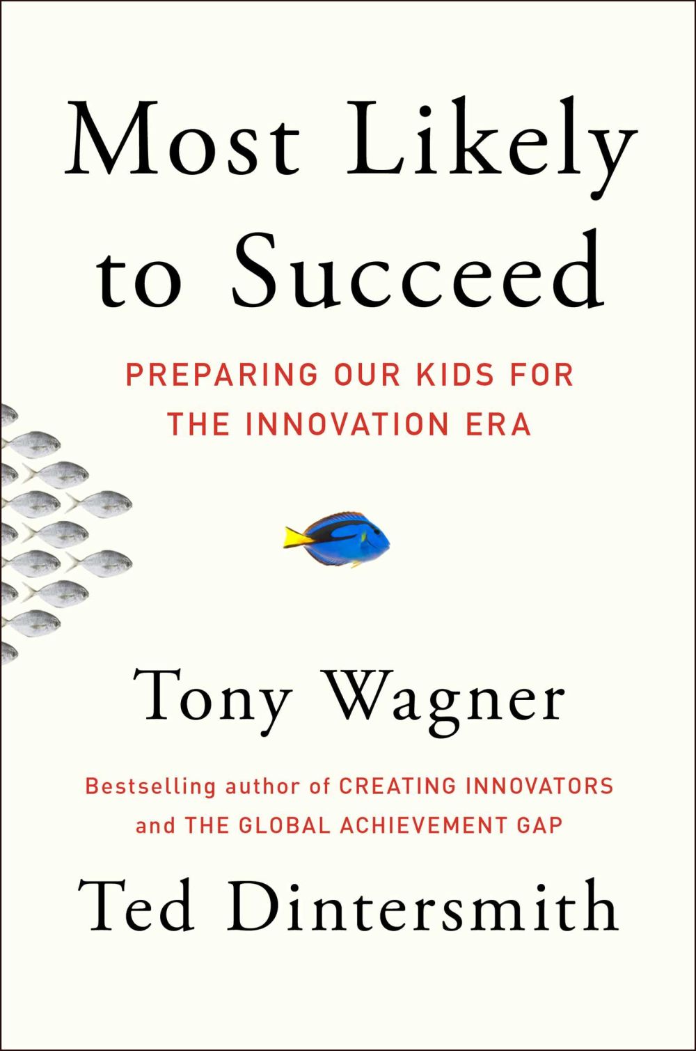 Most Likely to Succeed: Preparing Our Kids for the Innovation Era