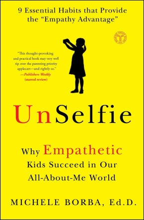 UnSelfie: Why Empathetic Kids Succeed in Our All-About-Me World *Very Good*
