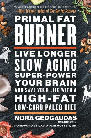 Primal Fat Burner: Live Longer, Slow Aging, Super-Power Your Brain, and Save Your Life with a High-Fat, Low-Carb Paleo Diet *Very Good*