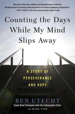 Counting the Days While My Mind Slips Away: A Story of Perseverance and Hope *Very Good*