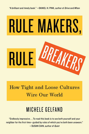 Rule Makers, Rule Breakers: How Tight and Loose Cultures Wire Our World *Very Good*