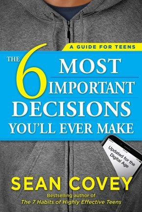 The 6 Most Important Decisions You'll Ever Make: A Guide for Teens: Updated for the Digital Age *Very Good*