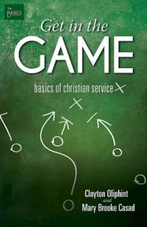 Get in the Game: Basics of Christian Service (The Basics)