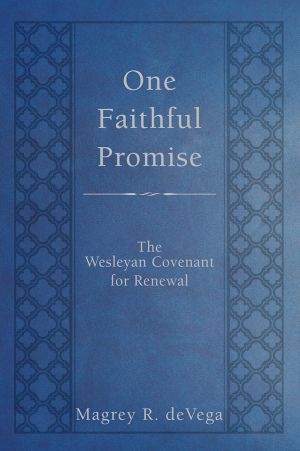 One Faithful Promise: The Wesleyan Covenant for Renewal