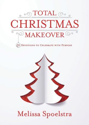 Total Christmas Makeover: 31 Devotions to Celebrate with Purpose *Very Good*