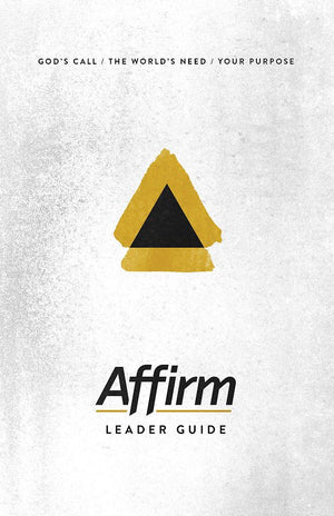 Affirm Leader Guide: God's Call/The World's Need/Your Purpose