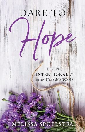 Dare to Hope: Living Intentionally in an Unstable World *Very Good*