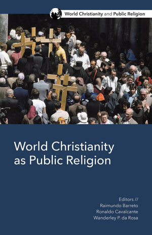World Christianity as Public Religion (World Christianity and Public Religion)