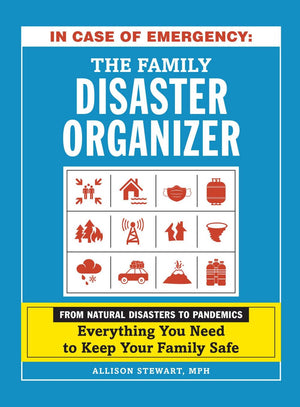 In Case of Emergency: The Family Disaster Organizer: From Natural Disasters to Pandemics, Everything You Need to Keep Your Family Safe *Very Good*