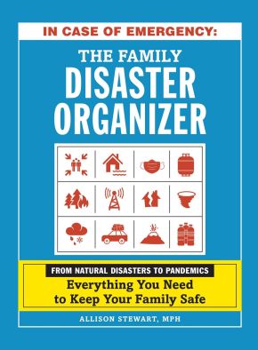 In Case of Emergency: The Family Disaster Organizer: From Natural Disasters to Pandemics, Everything You Need to Keep Your Family Safe *Very Good*