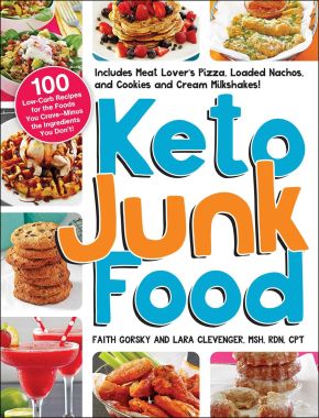Keto Junk Food: 100 Low-Carb Recipes for the Foods You Craveâ'‚¬'€¢Minus the Ingredients You Don't!