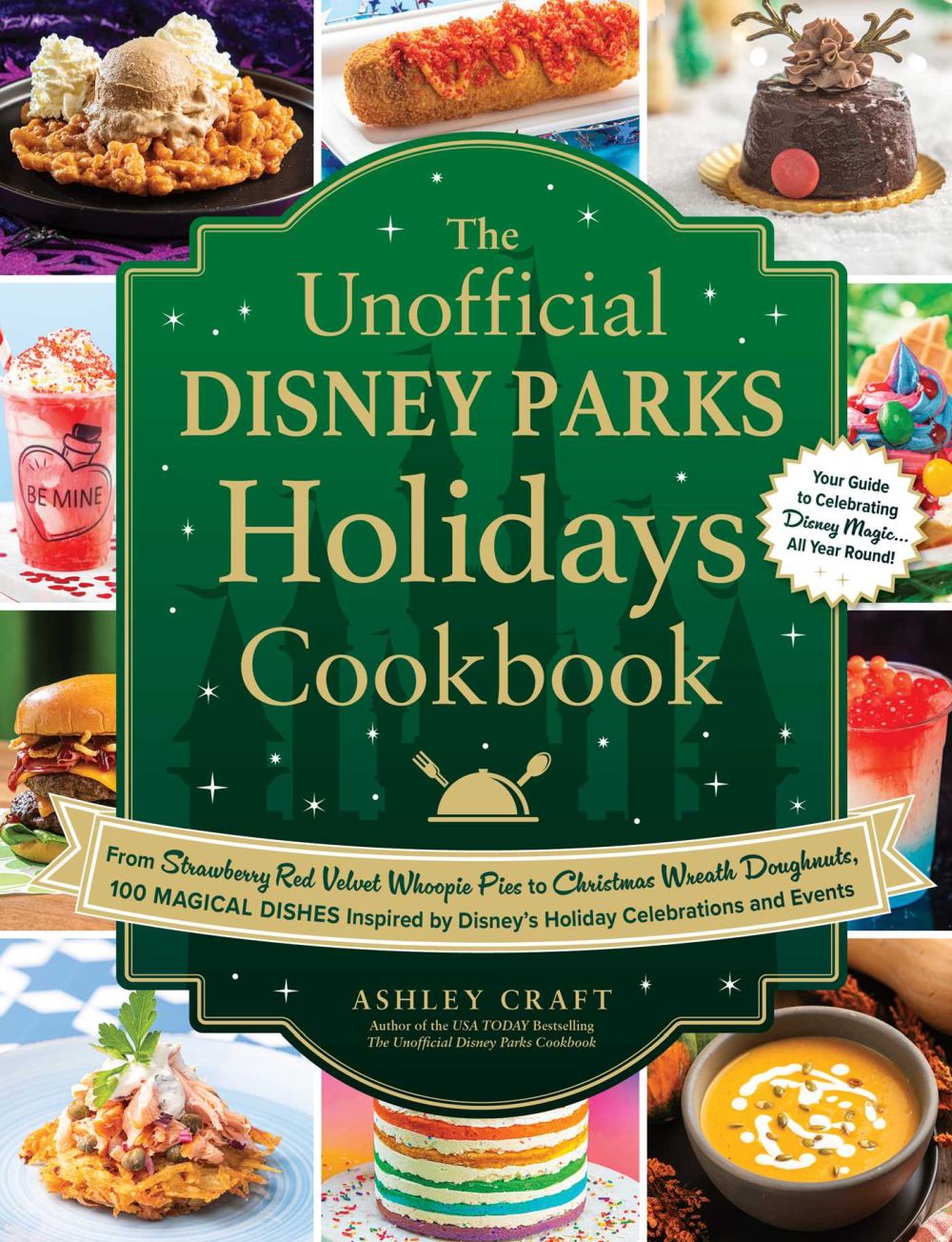The Unofficial Disney Parks Holidays Cookbook: From Strawberry Red Velvet Whoopie Pies to Christmas Wreath Doughnuts, 100 Magical Dishes Inspired by ... and Events (Unofficial Cookbook Gift Series)