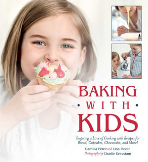 Baking with Kids: Inspiring a Love of Cooking with Recipes for Bread, Cupcakes, Cheesecake, and More! *Very Good*