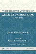 The Collected Writings of James Leo Garrett Jr., 1950-2015: Volume Three: Ecclesiology cover image