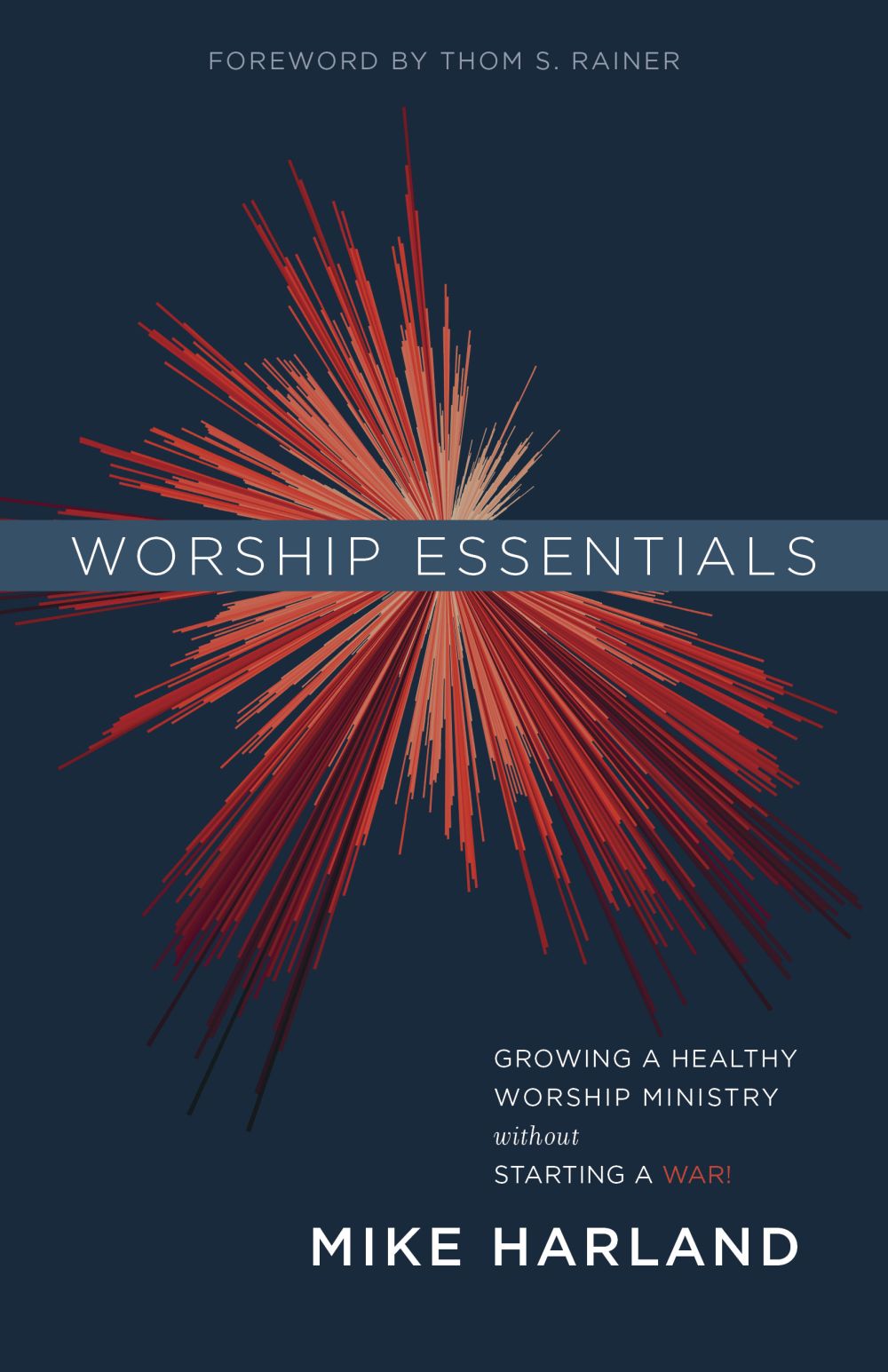 Worship Essentials: Growing a Healthy Worship Ministry Without Starting a War!