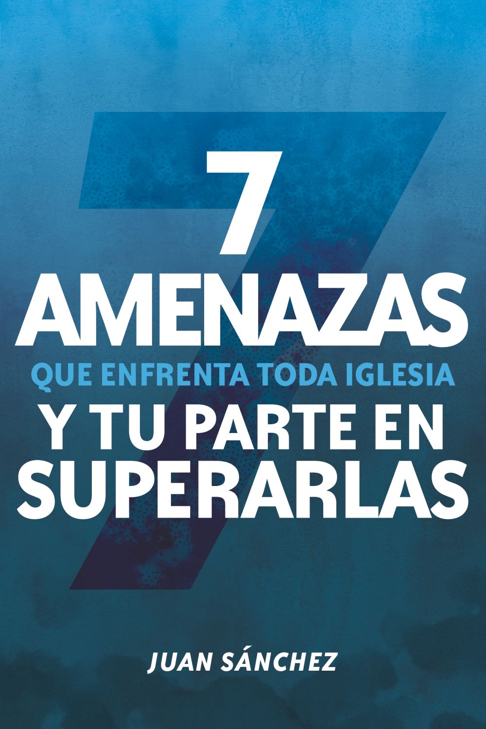 7 amenazas que enfrenta toda iglesia / 7 Dangers Facing Your Church (Spanish Edition)