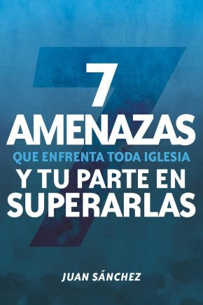 7 amenazas que enfrenta toda iglesia / 7 Dangers Facing Your Church (Spanish Edition)