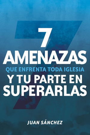 7 amenazas que enfrenta toda iglesia / 7 Dangers Facing Your Church (Spanish Edition) *Very Good*