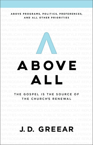 Above All: The Gospel Is the Source of the Church'€™s Renewal