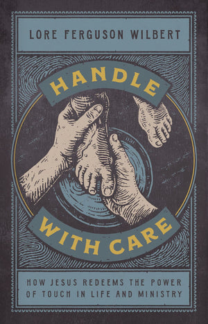 Handle with Care: How Jesus Redeems the Power of Touch in Life and Ministry *Very Good*