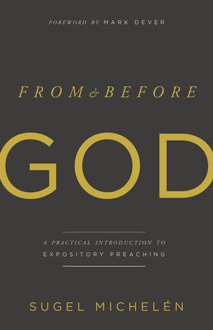 From and Before God: A Practical Introduction to Expository Preaching