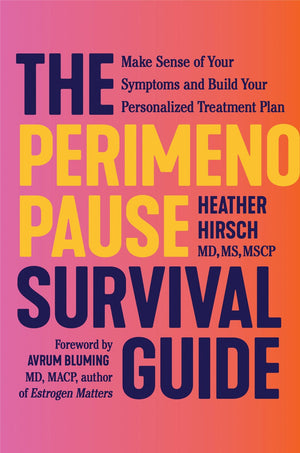 The Perimenopause Survival Guide: Make Sense of Your Symptoms and Build Your Personalized Treatment Plan *Very Good*