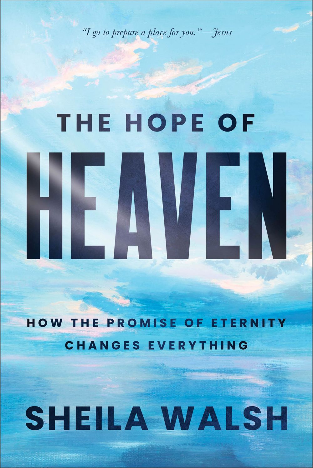 The Hope of Heaven: How the Promise of Eternity Changes Everything *Very Good*