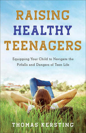 Raising Healthy Teenagers: Equipping Your Child to Navigate the Pitfalls and Dangers of Teen Life(Parenting Guide Provides Practical Solutions to Help Kids Get to a Healthy Path Post Pandemic)