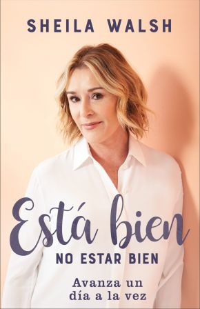 Esta bien no estar bien: Avanza un dia a la vez (Spanish Edition)