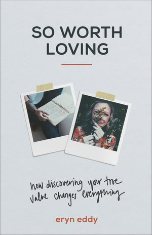 So Worth Loving: How Discovering Your True Value Changes Everything *Very Good*