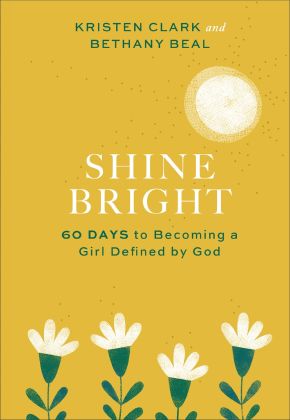 Shine Bright: 60 Days to Becoming a Girl Defined by God *Very Good*