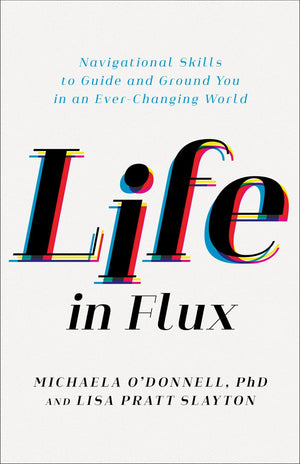 Life in Flux: Navigational Skills to Guide and Ground You in an Ever-Changing World