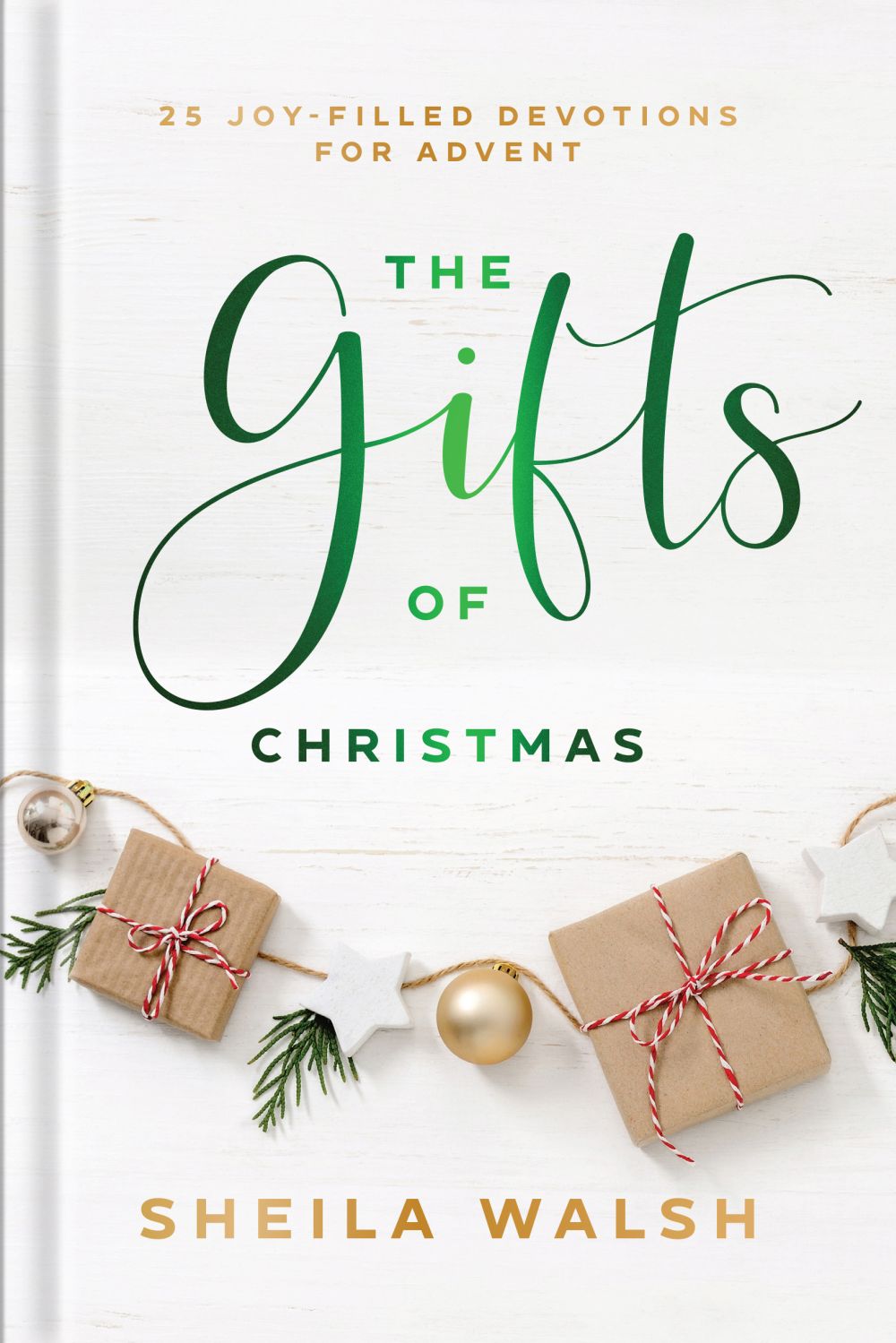 The Gifts of Christmas: 25 Joy-Filled Devotions for Advent – A Daily Devotional Christian Gift for the Holiday Season