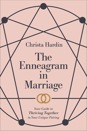 Enneagram in Marriage: Your Guide to Thriving Together in Your Unique Pairing