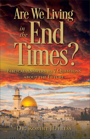 Are We Living in the End Times?: Biblical Answers to 7 Questions about the Future