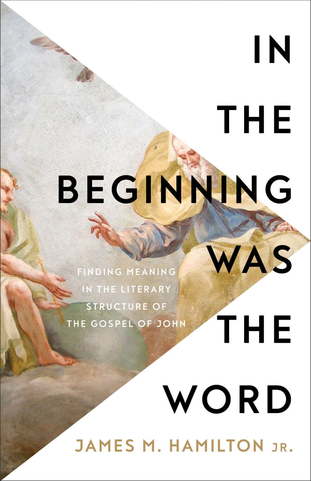 In the Beginning Was the Word: Finding Meaning in the Literary Structure of the Gospel of John