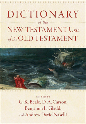 Dictionary of the New Testament Use of the Old Testament *Very Good*
