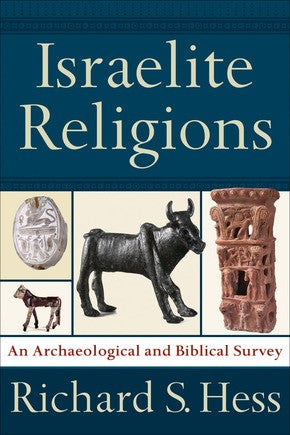 Israelite Religions: An Archaeological and Biblical Survey
