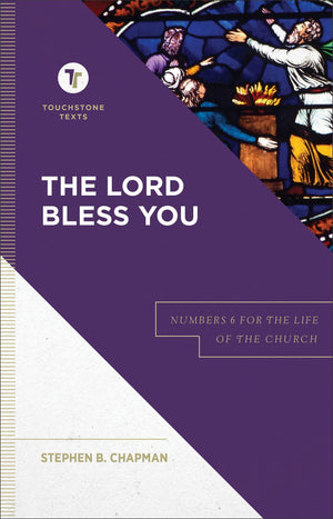 The Lord Bless You: Numbers 6 for the Life of the Church (Touchstone Texts)