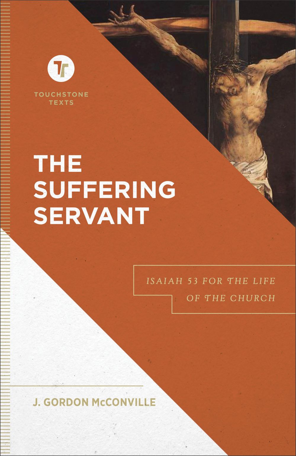 The Suffering Servant: Isaiah 53 for the Life of the Church (A Biblical Commentary & Exposition of Isaiah 53) (Touchstone Texts)